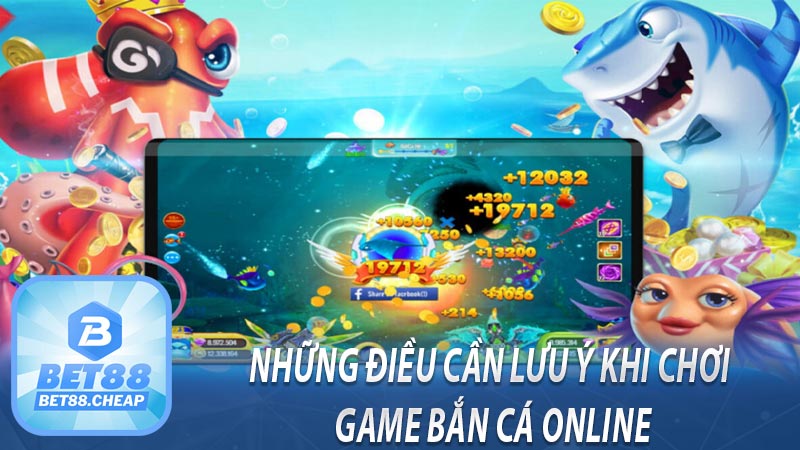 Những điều cần lưu ý khi chơi game bắn cá online